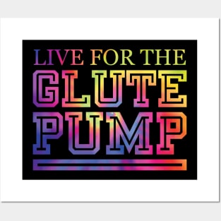 Live For The Glute Pump Posters and Art